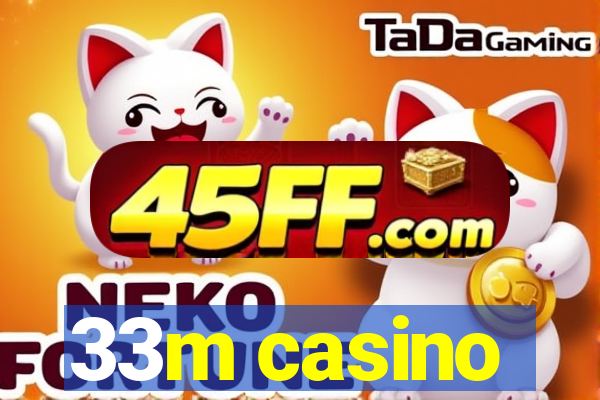 33m casino